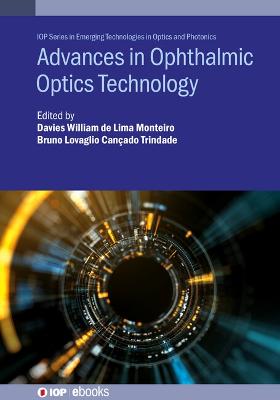 Advances in Ophthalmic Optics Technology - Monteiro, Davies William L., Dr. (Editor), and Canado Trindade, Bruno Lovaglio, Dr. (Editor)