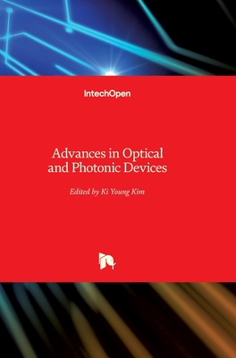 Advances in Optical and Photonic Devices - Kim, Ki Young (Editor)