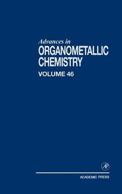 Advances in Organometallic Chemistry: Volume 46 - West, Robert C, and Hill, Anthony F