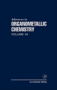 Advances in Organometallic Chemistry: Volume 49