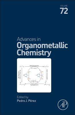 Advances in Organometallic Chemistry: Volume 72 - Perez, Pedro J (Editor)