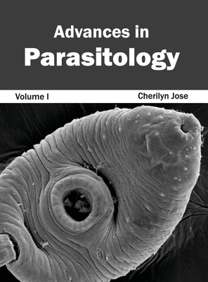 Advances in Parasitology: Volume I - Jose, Cherilyn (Editor)