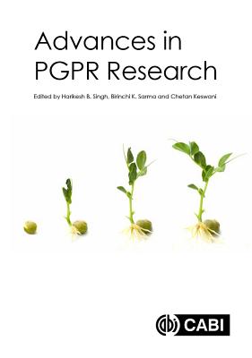 Advances in PGPR Research - Bahadur Singh, Harikesh (Editor), and Sarma, Birinchi, Dr. (Editor), and Keswani, Chetan (Contributions by)