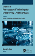 Advances in Pharmaceutical Technology for Drug Delivery Systems (Ptdds): Volume 2: Recent Progress in Biomedical Applications