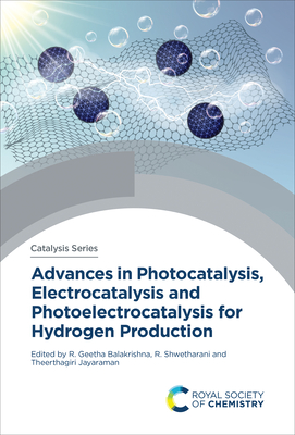 Advances in Photocatalysis, Electrocatalysis and Photoelectrocatalysis for Hydrogen Production - Balakrishna, R Geetha (Editor), and Shwetharani, R (Editor), and Jayaraman, Theerthagiri (Editor)