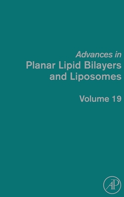 Advances in Planar Lipid Bilayers and Liposomes: Volume 19 - Igli  , Ales (Editor), and Kulkarni, Chandrashekhar V (Editor)