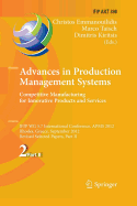 Advances in Production Management Systems. Competitive Manufacturing for Innovative Products and Services: Ifip Wg 5.7 International Conference, Apms 2012, Rhodes, Greece, September 24-26, 2012, Revised Selected Papers, Part I