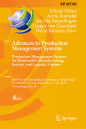 Advances in Production Management Systems. Production Management Systems for Responsible Manufacturing, Service, and Logistics Futures: IFIP WG 5.7 International Conference, APMS 2023,  Trondheim, Norway, September 17-21, 2023,  Proceedings, Part IV