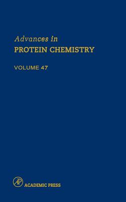 Advances in Protein Chemistry: Volume 47 - Anfinsen, C B, and Edsall, John T, and Richards, Frederic M