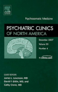 Advances in Psychosomatic Medicine, an Issue of Psychiatric Clinics: Volume 30-4 - Levenson, James L, Dr., MD, and Gitlin, David, MD, and Crone, Catherine, MD