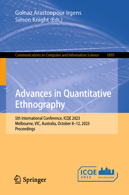 Advances in Quantitative Ethnography: 5th International Conference, ICQE 2023, Melbourne, VIC, Australia, October 8-12, 2023, Proceedings - Arastoopour Irgens, Golnaz (Editor), and Knight, Simon (Editor)