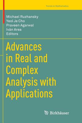 Advances in Real and Complex Analysis with Applications - Ruzhansky, Michael (Editor), and Cho, Yeol Je (Editor), and Agarwal, Praveen (Editor)