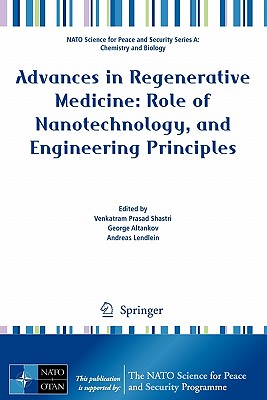 Advances in Regenerative Medicine: Role of Nanotechnology, and Engineering Principles - Shastri, Venkatram Prasad (Editor), and Altankov, George (Editor), and Lendlein, Andreas (Editor)