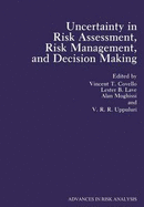 Advances in Risk Analysis: Uncertainty in Risk Assessment, Risk Management, and Decision Making Vol 4 - Covello, Vincent T., and Lave, Lester B. (Editor), and Moghissi, Alan (Editor)