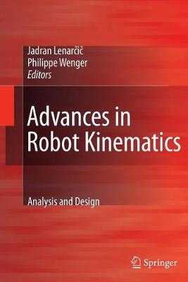 Advances in Robot Kinematics: Analysis and Design - Lenar i , Jadran (Editor), and Wenger, Philippe (Editor)
