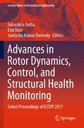 Advances in Rotor Dynamics, Control, and Structural Health Monitoring: Select Proceedings of ICOVP 2017