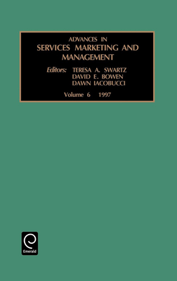 Advances in Services Marketing and Management - Bowen, David E. (Editor), and Iacobucci, Dawn (Editor), and Swartz, Teresa A. (Editor)