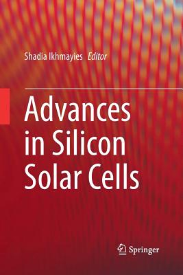 Advances in Silicon Solar Cells - Ikhmayies, Shadia (Editor)