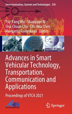 Advances in Smart Vehicular Technology, Transportation, Communication and Applications: Proceedings of Vtca 2021 - Wu, Tsu-Yang (Editor), and Ni, Shaoquan (Editor), and Chu, Shu-Chuan (Editor)