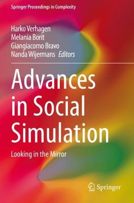 Advances in Social Simulation: Looking in the Mirror - Verhagen, Harko (Editor), and Borit, Melania (Editor), and Bravo, Giangiacomo (Editor)