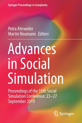 Advances in Social Simulation: Proceedings of the 15th Social Simulation Conference: 23-27 September 2019 - Ahrweiler, Petra (Editor), and Neumann, Martin (Editor)
