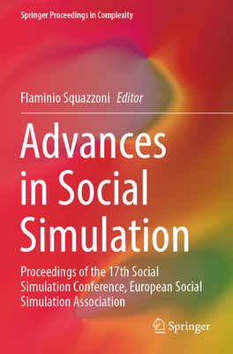 Advances in Social Simulation: Proceedings of the 17th Social Simulation Conference, European Social Simulation Association - Squazzoni, Flaminio (Editor)