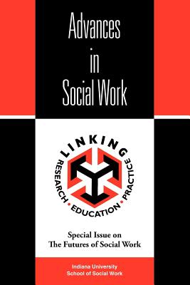 Advances in Social Work: Special Issue on the Futures of Social Work - Indiana University School of Social Work