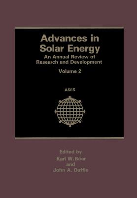 Advances in Solar Energy: An Annual Review of Research and Development Volume 2 - Boer, Karl W., and Duffie, John A.