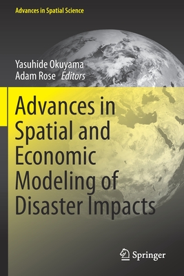 Advances in Spatial and Economic Modeling of Disaster Impacts - Okuyama, Yasuhide (Editor), and Rose, Adam (Editor)