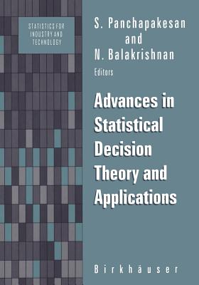 Advances in Statistical Decision Theory and Applications - Panchapakesan, S (Editor), and Balakrishnan, N (Editor)