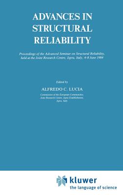 Advances in Structural Reliability - Lucia, Alfredo C (Editor)