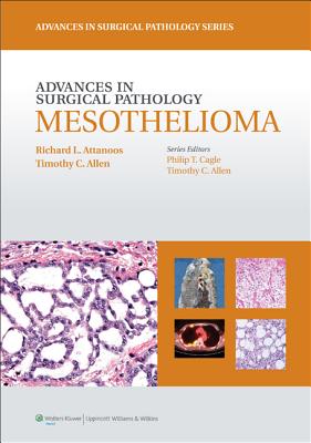 Advances in Surgical Pathology: Mesothelioma - Attanoos, Richard L, MD, and Allen, Timothy C.