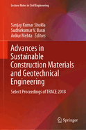 Advances in Sustainable Construction Materials and Geotechnical Engineering: Select Proceedings of Trace 2018