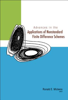 Advances in the Applications of Nonstandard Finite Difference Schemes - Mickens, Ronald E