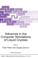 Advances in the Computer Simulatons of Liquid Crystals - Pasini, Paolo (Editor), and Zannoni, Claudio (Editor)