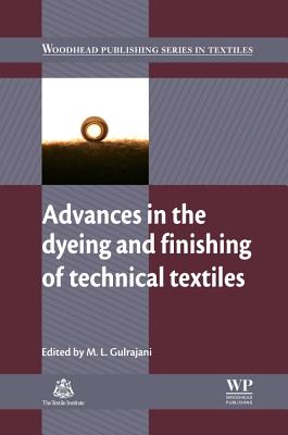 Advances in the Dyeing and Finishing of Technical Textiles - Gulrajani, M. L. (Editor)