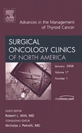 Advances in the Management of Thyroid Cancer, an Issue of Surgical Oncology Clinics: Volume 17-1 - Witt, Robert L