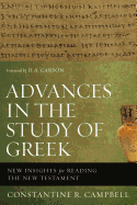 Advances in the Study of Greek: New Insights for Reading the New Testament