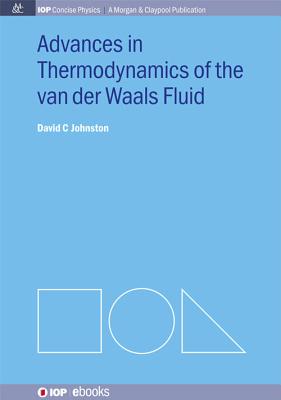 Advances in Thermodynamics of the van der Waals Fluid - Johnston, David C