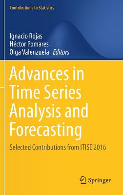 Advances in Time Series Analysis and Forecasting: Selected Contributions from Itise 2016 - Rojas, Ignacio (Editor), and Pomares, Hctor (Editor), and Valenzuela, Olga (Editor)