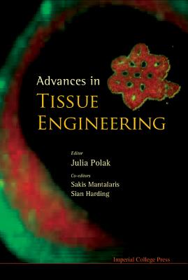 Advances in Tissue Engineering - Polak, Julia M (Editor), and Mantalaris, Sakis (Editor), and Harding, Sian E (Editor)