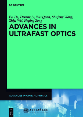 Advances in Ultrafast Optics - He, Fei, and Li, Derong, and Quan, Wei