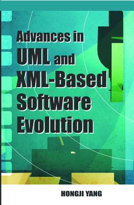 Advances in UML and XML-Based Software Evolution - Yang, Hongji (Editor)