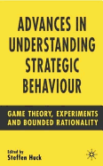 Advances in Understanding Strategic Behaviour: Game Theory, Experiments and Bounded Rationality