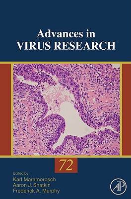 Advances in Virus Research: Volume 72 - Maramorosch, Karl (Editor), and Shatkin, Aaron J (Editor), and Murphy, Frederick A (Editor)