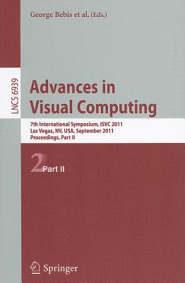 Advances in Visual Computing: 7th International Symposium, Isvc 2011, Las Vegas, Nv, Usa, September 26-28, 2011. Proceedings, Part II - Bebis, George (Editor), and Boyle, Richard (Editor), and Parvin, Bahram (Editor)