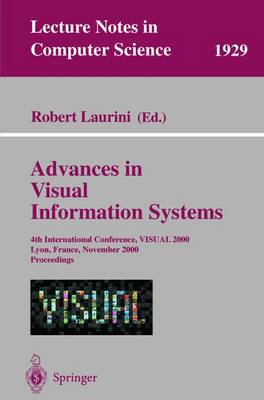 Advances in Visual Information Systems: 4th International Conference, Visual 2000, Lyon, France, November 2-4, 2000 Proceedings - Laurini, Robert (Editor)