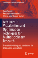 Advances in Visualization and Optimization Techniques for Multidisciplinary Research: Trends in Modelling and Simulations for Engineering Applications