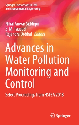 Advances in Water Pollution Monitoring and Control: Select Proceedings from Hsfea 2018 - Siddiqui, Nihal Anwar (Editor), and Tauseef, S M (Editor), and Dobhal, Rajendra (Editor)