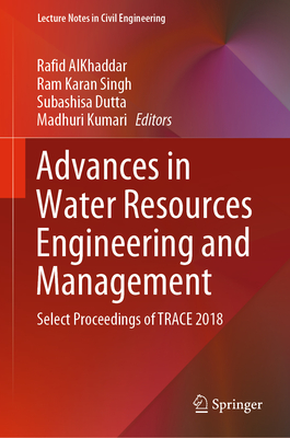 Advances in Water Resources Engineering and Management: Select Proceedings of Trace 2018 - Alkhaddar, Rafid (Editor), and Singh, Ram Karan (Editor), and Dutta, Subashisa (Editor)